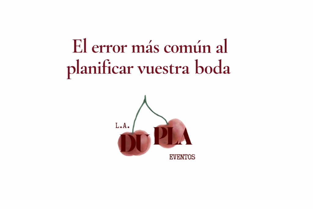 El error más común al planificar vuestra boda